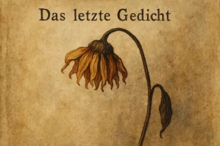 Friedrich Rückert – Verwelkte Blume. Das „letzte Gedicht“