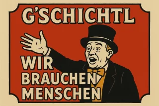 G`schichtl „Wir brauchen Menschen“