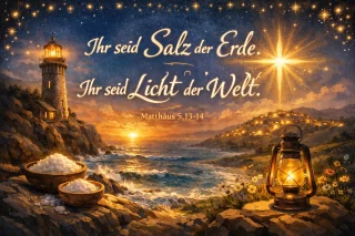 Ihr seid Salz der Erde. Ihr seid Licht der Welt.